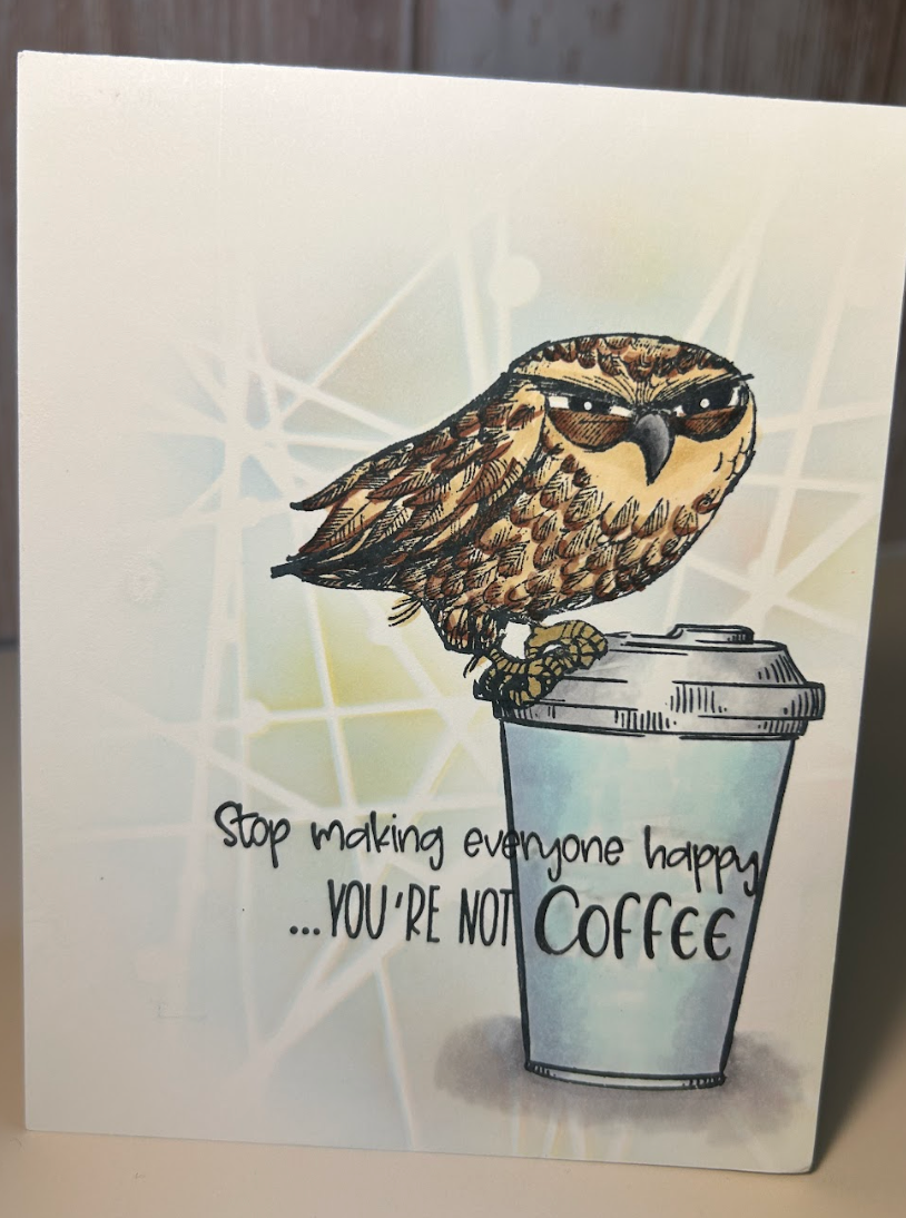 Stop making everyone happy...YOU'RE NOT COFFEE
