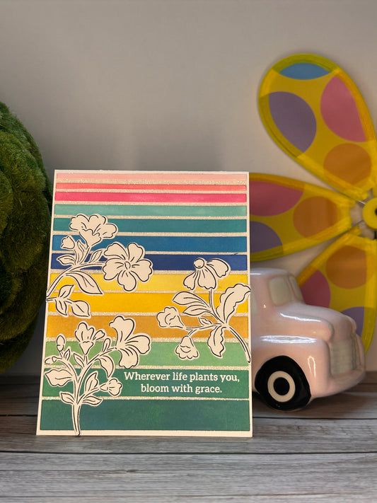 Wherever Life Plants You-Made By Toni