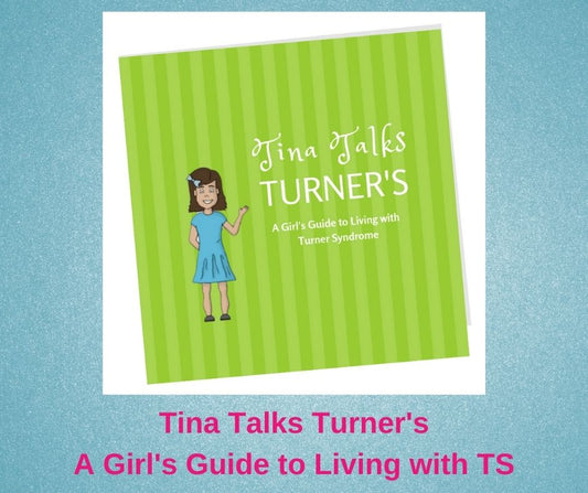 Tina Talk's Turner A Girls Guide to Turner Syndrome